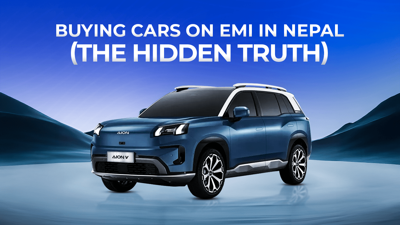 Buying Cars on EMI in Nepal – The Hidden Truth