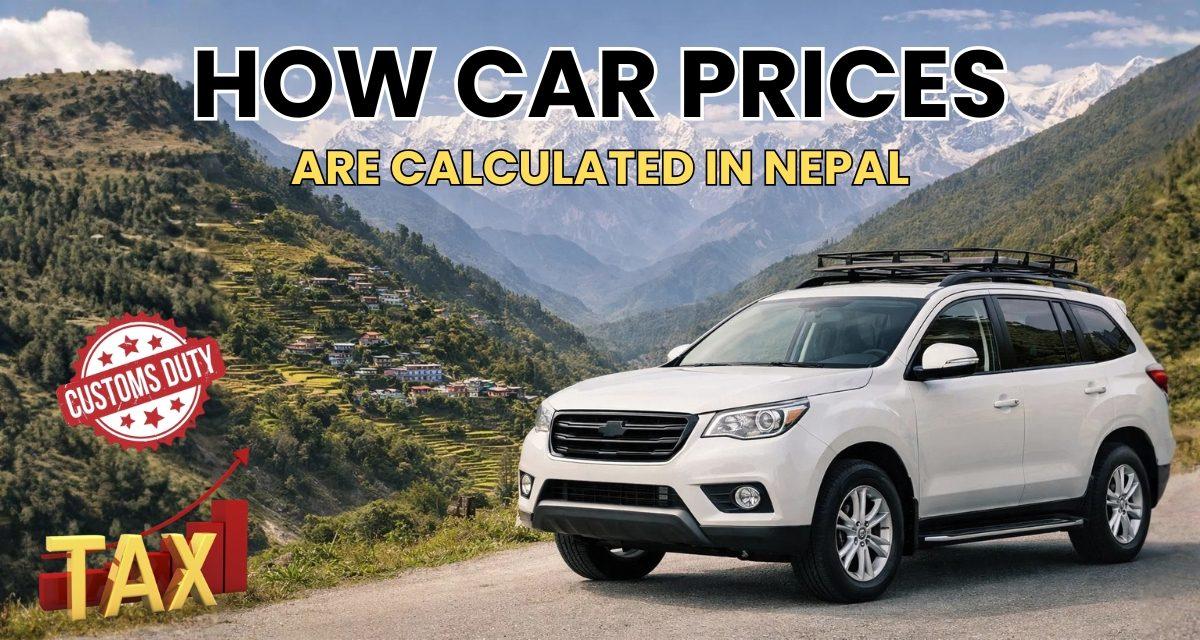 How Car Prices Are Calculated in Nepal (Tax, Customs Duty & VAT Explained)