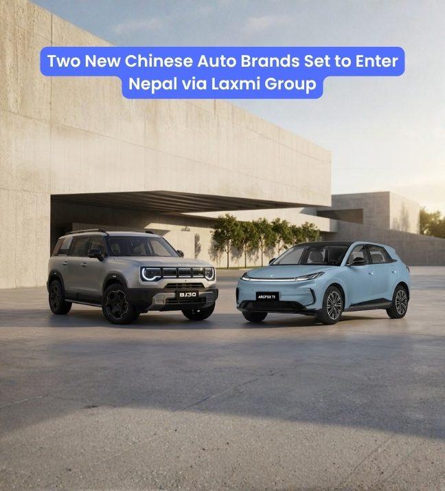 Two New Chinese Auto Brands Set to Enter Nepal via Laxmi Group